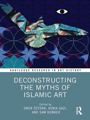cover image of Deconstructing the Myths of Islamic Art